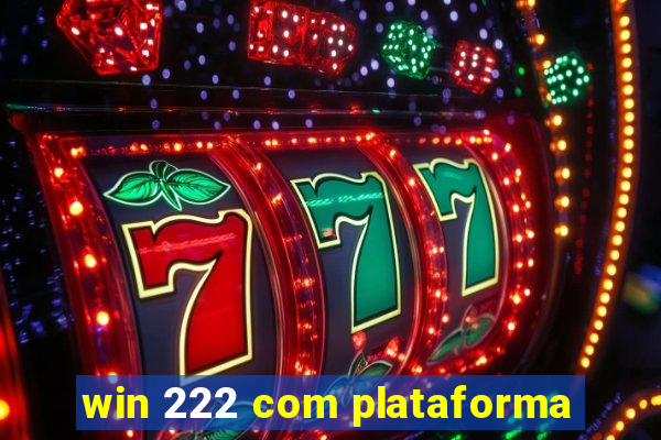 win 222 com plataforma